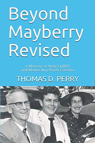 Stock image for Beyond Mayberry Revised: A Memoir of Andy Griffith and Mount Airy North Carolina for sale by GreatBookPrices