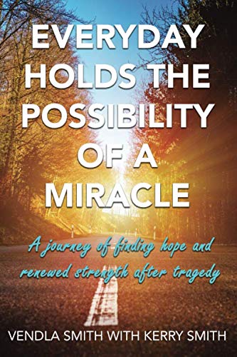 Beispielbild fr Everyday Holds the Possibility of a Miracle: A journey of finding hope and renewed strength after tragedy zum Verkauf von ThriftBooks-Atlanta