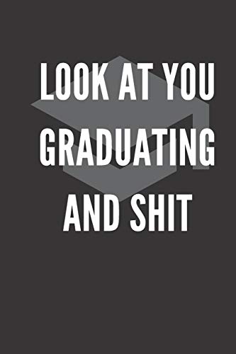 Beispielbild fr Look at You Graduating and Shit: Cute Notebook, Original appreciation gag gift for graduation, college, high school, Congratulations Funny Journal for . favorite graduate, students,A graduation gift zum Verkauf von Revaluation Books