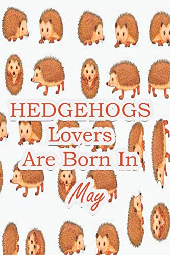 Stock image for Hedgehogs Lovers Are Born In MAY: NOTEBOOK 100 PAGES for sale by Revaluation Books