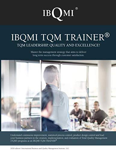 Stock image for IBQMI TQM TRAINER - TQM LEADERSHIP, QUALITY AND EXCELLENCE!: Master the management strategy that aims to deliver long term success through customer satisfaction. for sale by Revaluation Books