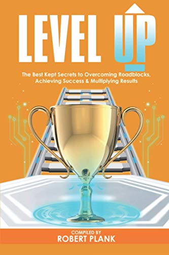 Beispielbild fr Level Up: The Best Kept Secrets to Overcoming Roadblocks, Achieving Success & Multiplying Results zum Verkauf von Lucky's Textbooks