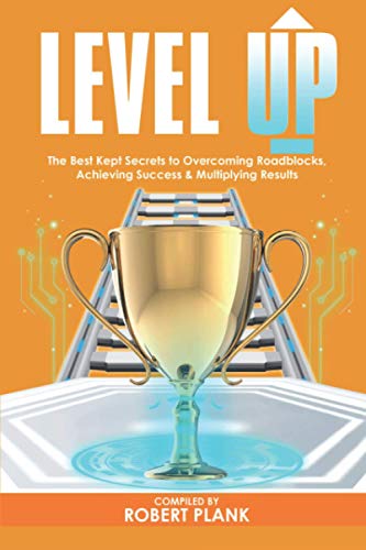 Stock image for Level Up: The Best Kept Secrets to Overcoming Roadblocks, Achieving Success & Multiplying Results for sale by Lucky's Textbooks