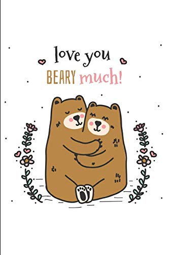 Stock image for Love You Beary Much!: Lined Notebook Journal - For Valentines Day Celebration Couples Partners Lovers - Novelty Themed Gifts - Laughing Gag Joke Hilarious Humor for sale by Reuseabook
