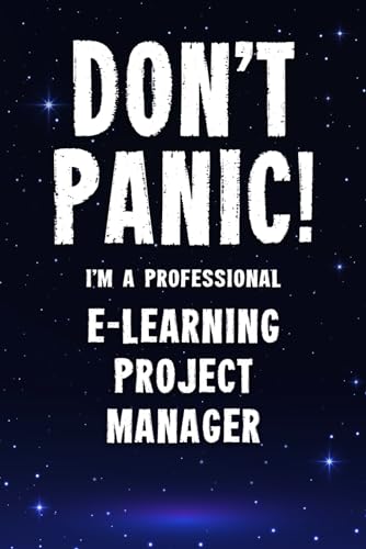 Beispielbild fr Don't Panic! I'm A Professional e-Learning Project Manager: Customized 100 Page Lined Notebook Journal Gift For A Busy e-Learning Project Manager: Far Better Than A Throw Away Greeting Card. zum Verkauf von Revaluation Books