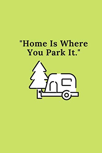 9781660232598: home is where you park it family camping Journal & rv travel gift: Lined Paperback / Camper Gift, 6 x 9, 110 Pages soft cover
