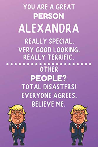 Beispielbild fr You Are A Great Person Alexandra Really Special. Very Good Looking. Really Terrific.: Trump Book Name Journal Gift for Jacob / Notebook / Diary / Unique Greeting Card Alternative zum Verkauf von Revaluation Books