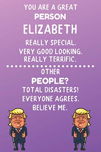 Beispielbild fr You Are A Great Person Elizabeth Really Special. Very Good Looking. Really Terrific.: Trump Book Name Journal Gift for Jacob / Notebook / Diary / Unique Greeting Card Alternative zum Verkauf von Revaluation Books