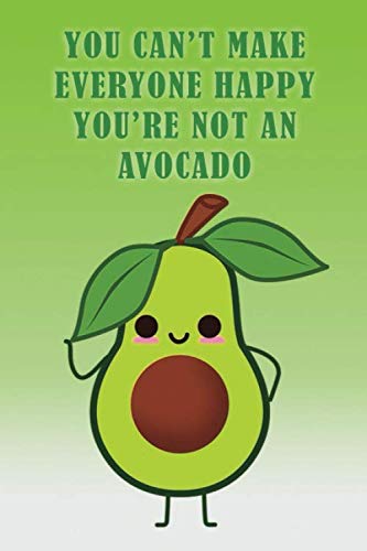 Stock image for You Can't Make Everyone Happy You Are Not An Avocado - Avocado Notebook/Book Journal For Avocado Lovers/Perfect For Gifts Party Kids: Cute . Journal Notebook (100 Pages, No Bleed, 6 x 9) for sale by Revaluation Books