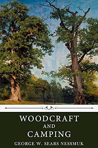 Beispielbild fr Woodcraft and Camping by George W. Sears Nessmuk zum Verkauf von AwesomeBooks