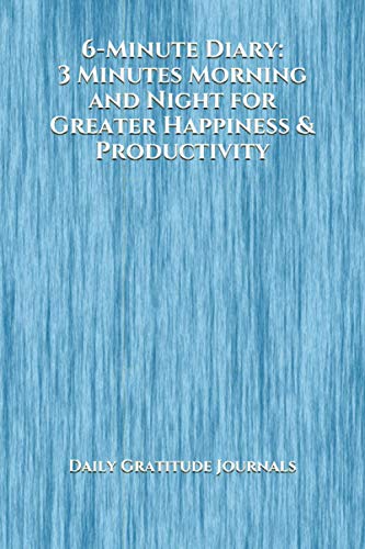 Stock image for 6-Minute Diary: 3 Minutes Morning and Night for Greater Happiness & Productivity (Daily Gratitude Journals and Diaries) for sale by SecondSale