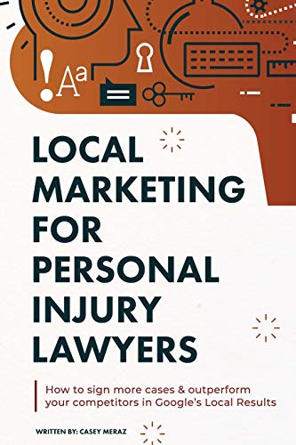 Beispielbild fr Local Marketing for Personal Injury Lawyers: Winning at Local SEO for Lawyers zum Verkauf von Lucky's Textbooks