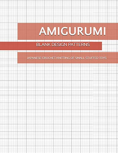 Stock image for Amigurumi Blank Design Patterns: Japanese Crochet Knitting of Small Stuffed Toys Workbook Templates for sale by Revaluation Books
