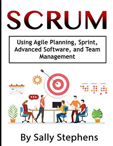 Imagen de archivo de Scrum: Using Agile Planning, Sprint, Advanced Software, and Team Management a la venta por Lucky's Textbooks