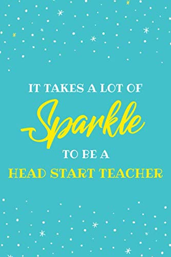 Stock image for It Takes A Lot Of Sparkle To Be A Head Start Teacher: Dot Bullet Notebook/Journal for sale by Revaluation Books