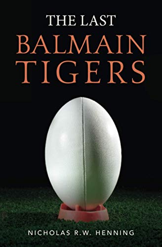 Imagen de archivo de The Last Balmain Tigers a la venta por Lucky's Textbooks