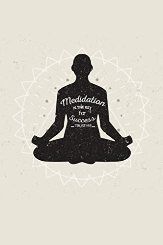 Beispielbild fr Meditation is the key for success trust me: Daily Meditation Journal | Log Book | 120 pages, 6x9 inches | Gift for Meditators zum Verkauf von Revaluation Books