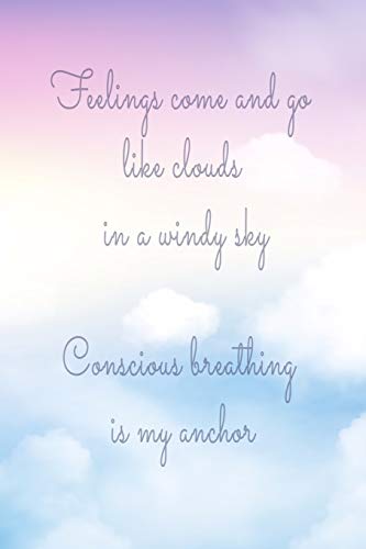 Beispielbild fr Feelings come and go like clouds in a windy sky Conscious breathing is my anchor: Daily Meditation Journal | Log Book | 120 pages, 6x9 inches | Gift for Meditators zum Verkauf von Revaluation Books