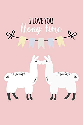 Imagen de archivo de I Love You Llong Time: Valentine's Novelty Gifts - Funny Lined Notebook Journal Featuring Cute Llamas a la venta por Revaluation Books