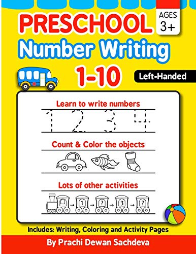 

Preschool Number Writing 1 - 10, Left handed kids, Ages 3+: Specially designed Home Learning Book with Writing Practice, Coloring Pages, Activity Work