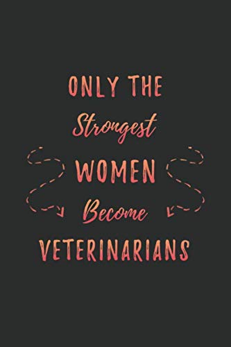 Stock image for Only the Strongest Women Become Veterinarians: Lined Journal Notebook for Vets, Large and Small Animal Veterinarians for sale by Revaluation Books