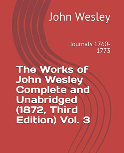 Stock image for The Works of John Wesley Complete and Unabridged (1872, Third Edition), Vol. 3: Journals 1760-1773 (teologica) for sale by Revaluation Books