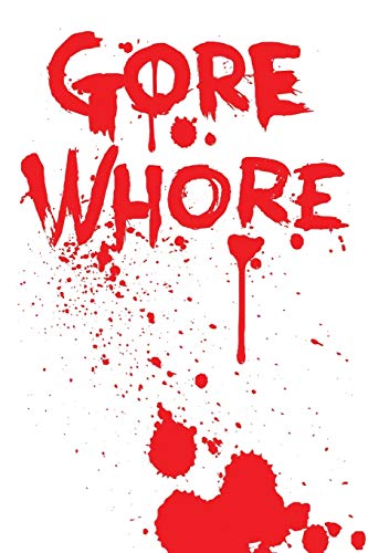 Stock image for Gore Whore: Blood Spatter Specialist 6X9, Front And Back Cover Graphics, 120 Page Lined Journal Notebook Diary, Soft Cover, Matte Finish for sale by Revaluation Books