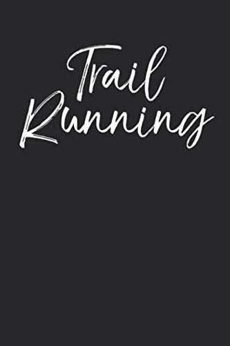 Stock image for Trail Running: Funny Trail Running Journal Logbook with Blank Pages & Motivational Runner Notebook Tracker to Record Time, Distance, Pace, & Heart Rate for sale by Revaluation Books