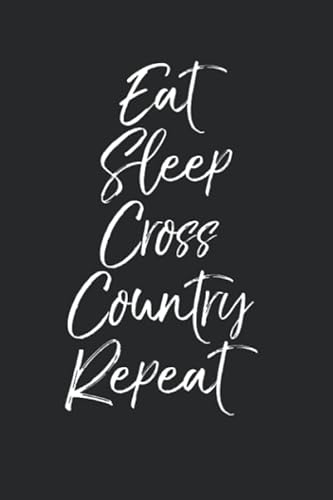 9781660573561: Eat Sleep Cross Country Repeat: Funny Running Journal Logbook with Blank Pages & Motivational High School Runner Notebook Tracker to Record Time, Distance, Pace, & Heart Rate