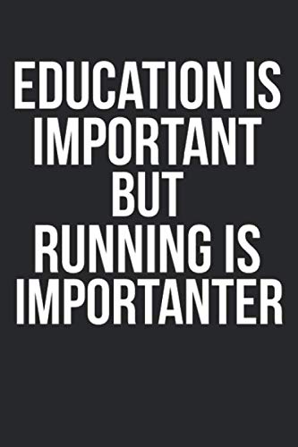 Beispielbild fr Education is Important but Running is Imporanter: Funny Running Journal Logbook with Blank Pages & Motivational Runner Notebook Tracker to Record Time, Distance, Pace, & Heart Rate zum Verkauf von Revaluation Books
