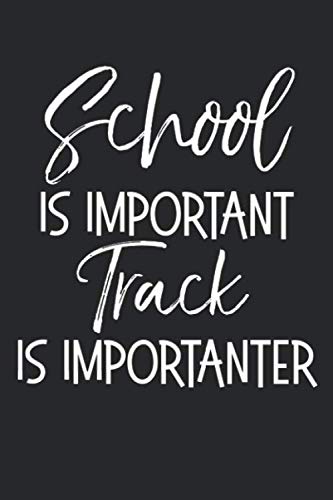 Beispielbild fr School is Important Track is Importanter: Funny Running Journal Logbook with Blank Pages & Motivational Runner Notebook Tracker to Record Time, . & Heart Rate for High School Track & Field zum Verkauf von Revaluation Books
