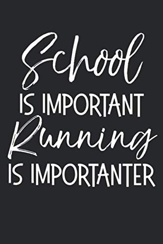 Beispielbild fr School is Important Running is Importanter: Funny Running Journal Logbook with Blank Pages & Motivational High School Runner Notebook Tracker to Record Time, Distance, Pace, & Heart Rate zum Verkauf von Revaluation Books