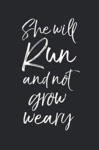 Beispielbild fr She Will Run and Not Grow Weary: Christian Running Journal Logbook with Blank Pages & Motivational Runner Notebook Tracker to Record Time, Distance, Pace, & Heart Rate for Women zum Verkauf von Revaluation Books