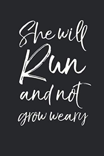Beispielbild fr She Will Run and Not Grow Weary: Christian Quote Running Journal Logbook with Blank Pages & Motivational Runner Notebook Tracker to Record Time, Distance, Pace, & Heart Rate for Girls zum Verkauf von Revaluation Books