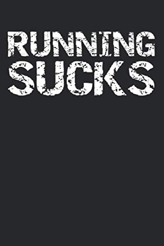 Stock image for Running Sucks: Funny Running Journal Logbook with Blank Pages & Motivational Runner Notebook Tracker to Record Time, Distance, Pace, & Heart Rate for sale by Revaluation Books