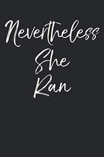 Beispielbild fr Nevertheless She Ran: Funny Running Journal Logbook with Blank Pages & Motivational Runner Notebook Tracker to Record Time, Distance, Pace, & Heart Rate for Women zum Verkauf von Revaluation Books