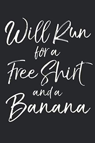 Beispielbild fr Will Run for a Free Shirt and a Banana: Funny Race Running Journal Logbook with Blank Pages & Motivational Runner Notebook Tracker to Record Time, Distance, Pace, & Heart Rate zum Verkauf von Revaluation Books