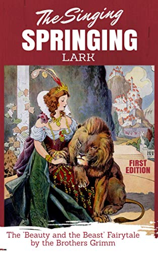 Stock image for The Singing, Springing Lark (First Edition): The Brothers Grimm 'Beauty and The Beast' Fairytale for sale by ThriftBooks-Atlanta