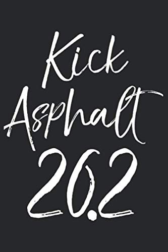 Stock image for Kick Asphalt 26.2: Funny Pun Marathon Running Journal Logbook with Blank Pages & Motivational Runner Notebook Tracker to Record Time, Distance, Pace, & Heart Rate for Marathon Finishers for sale by Revaluation Books