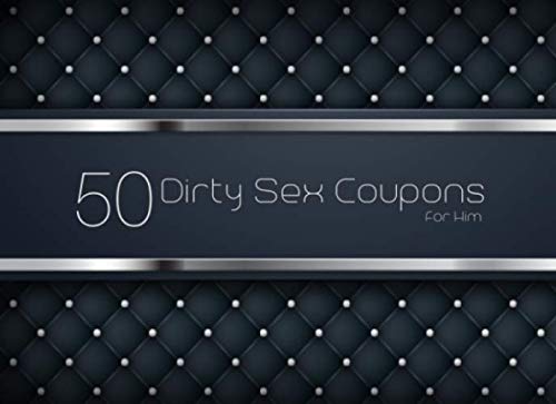 Stock image for 50 Dirty Sex Coupons For Him: Valentines Day Gift For Him | Sex Vouchers For Couples To Enjoy - Anniversary Present For Husband | Boyfriend | For Valentines Day Or Birthday | for sale by Revaluation Books
