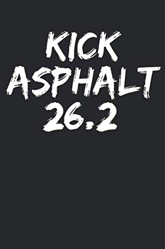 Stock image for Kick Asphalt 26.2: Funny Pun Marathon Running Journal Logbook with Blank Pages & Motivational Runner Notebook Tracker to Record Time, Distance, Pace, & Heart Rate for Marathon Finishers for sale by Revaluation Books