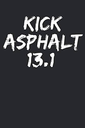 Stock image for Kick Asphalt 13.1: Funny Pun Half Marathon Running Journal Logbook with Blank Pages & Motivational Runner Notebook Tracker to Record Time, Distance, Pace, & Heart Rate for Half Marathon Finishers for sale by Revaluation Books