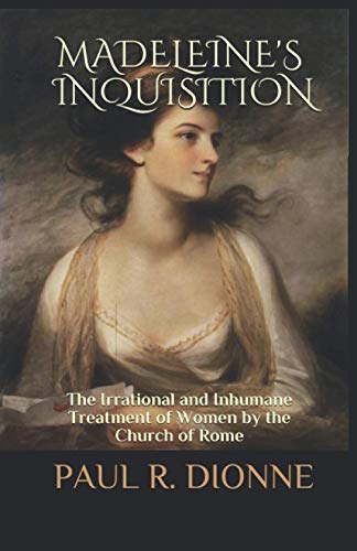 Stock image for Madeleine's Inquisition: The Irrational and Inhumane Treatment of Women by the Church of Rome for sale by SecondSale