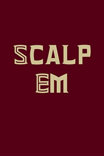 Stock image for Scalp Em: Blank Lined 6"x9" Notebook for College Students, Teachers, Coach, Staff of FSU or for the die hard fan of Florida State for sale by Revaluation Books