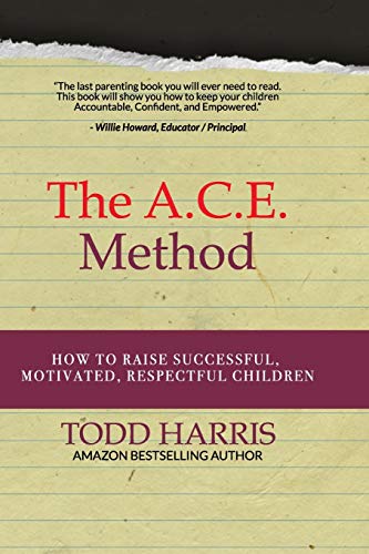 Imagen de archivo de The A.C.E. Method: How to raise successful, motivated, respectful children a la venta por ThriftBooks-Atlanta