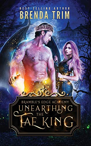 Stock image for Unearthing the Fae King: Bramble's Edge Academy Year 1 for sale by Lucky's Textbooks