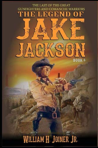 Imagen de archivo de The Legend of Jake Jackson: The Last Of The Great Gunfighters (A Jake Jackson: Gunfighter Western) a la venta por Jenson Books Inc