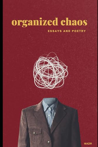 Stock-Bild f�r Organized Chaos: A book of Essays & Poetry.
