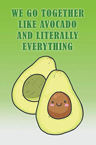 Stock image for We Go Together Like Avocado And Literally Everything - Avocado Notebook/Book Journal For Avocado Lovers/Perfect For Avocado Gifts/Kids Notebook: Cute . Journal Notebook(100 Pages, No Bleed, 6 x 9) for sale by Revaluation Books