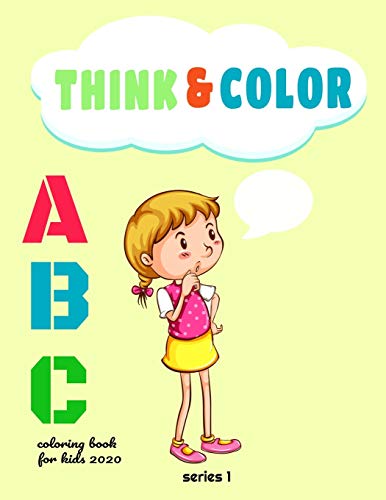 Beispielbild fr think & color: abc coloring book for kids 2020: my best toddler coloring book, alphabet coloring book, best coloring book for kids, abc for adults kids zum Verkauf von THE SAINT BOOKSTORE